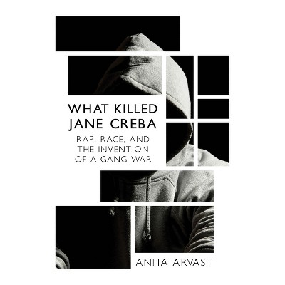 What Killed Jane Creba - by  Anita Arvast (Paperback)
