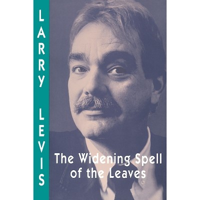 The Widening Spell Of The Leaves - (pitt Poetry) By Larry Levis ...