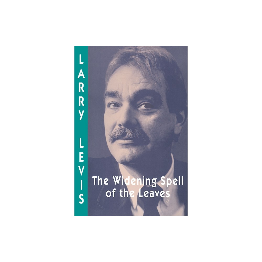 The Widening Spell of the Leaves - (Pitt Poetry) by Larry Levis (Paperback)