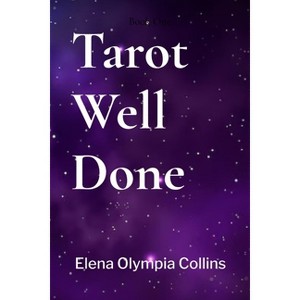 Tarot Well Done - by  Elena Olympia Collins (Paperback) - 1 of 1