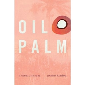 Oil Palm - (Flows, Migrations, and Exchanges) by  Jonathan E Robins (Paperback) - 1 of 1