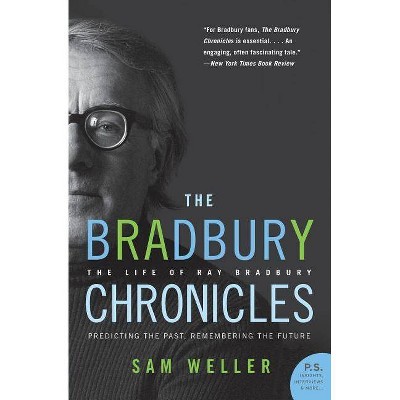 The Bradbury Chronicles - (P.S.) Annotated by  Sam Weller (Paperback)