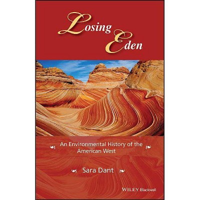 Losing Eden - (Western History) by  Sara Dant (Paperback)