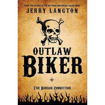 Outlaw Biker - by  Jerry Langton (Paperback)