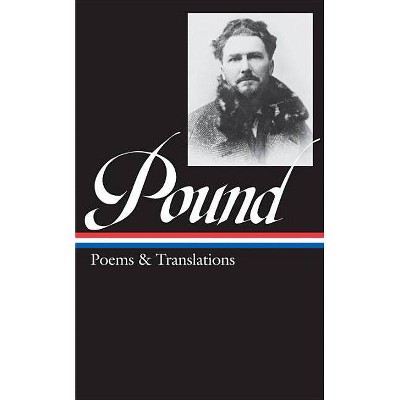 Ezra Pound: Poems & Translations (Loa #144) - (Library of America) (Hardcover)