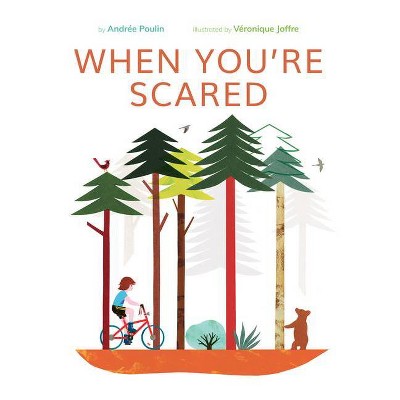 When You're Scared - by  Andrée Poulin (Hardcover)