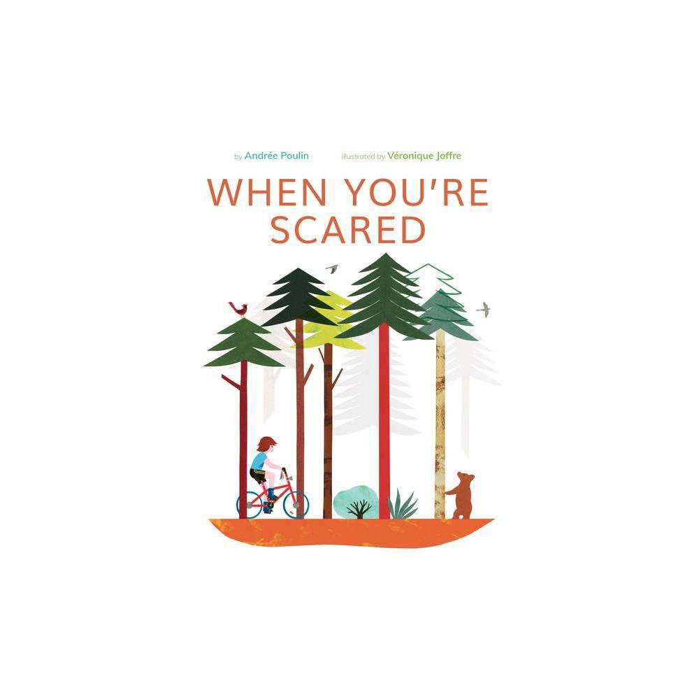 When You're Scared - by Andrée Poulin (Hardcover)