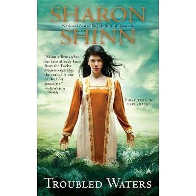 Troubled Waters - (Elemental Blessings Novels) by  Sharon Shinn (Paperback)