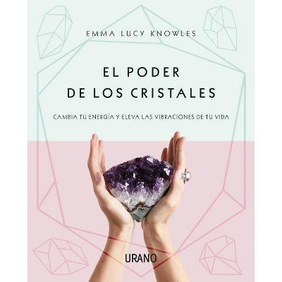  Poder de Los Cristales, El - by  Emma Lucy Knowles (Paperback) 