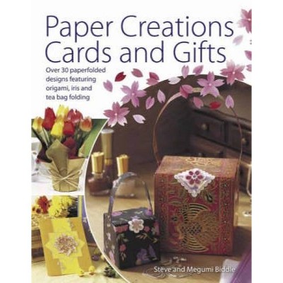 Paper Creations Cards and Gifts - by  Steve Biddle & Megumi Biddle (Paperback)