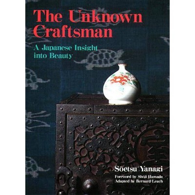 The Unknown Craftsman - by  Soetsu Yanagi & Bernard Leach (Paperback)