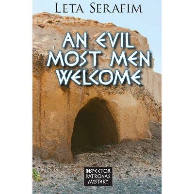 An Evil Most Men Welcome - by  Leta Serafim (Paperback)