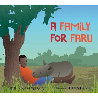 A Family for Faru - by  Anitha Rao-Robinson (Hardcover)