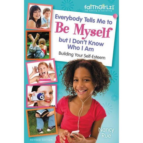 Everybody Tells Me to Be Myself But I Don't Know Who I Am, Revised Edition - (Faithgirlz) by  Nancy N Rue (Paperback) - image 1 of 1