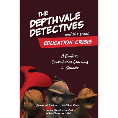 The Depthvale Detectives and the Great Education Crisis - by  Joanne McEachen & Matthew Kane (Paperback)