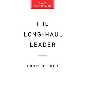 The Long-Haul Leader - by  Chris Ducker (Hardcover) - 1 of 1