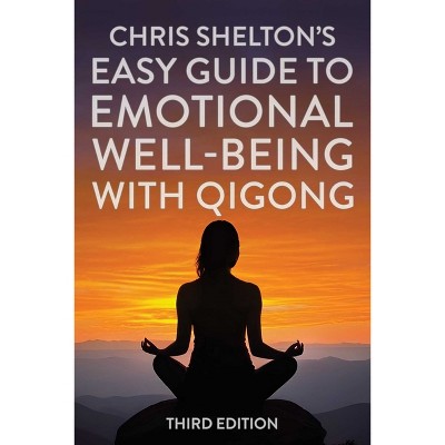 Chris Shelton's Easy Guide to Emotional Well-Being with Qigong: Third Edition - 3rd Edition (Paperback)