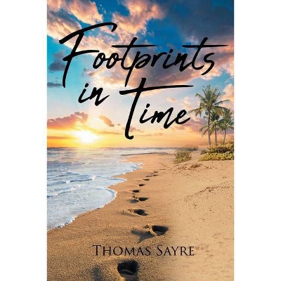 Footprints In Time - by  Thomas Sayre (Paperback)