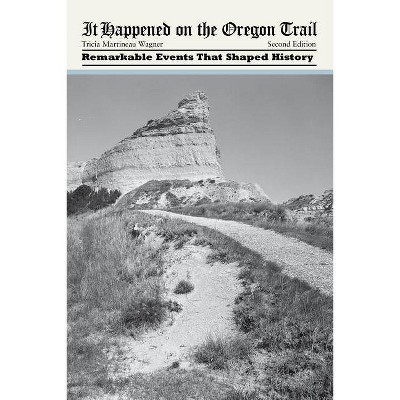 It Happened on the Oregon Trail - (It Happened in) 2nd Edition by  Tricia Martineau Wagner (Paperback)