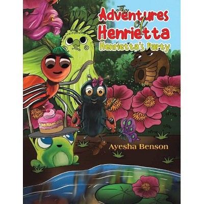 The Adventures of Henrietta - Henrietta's Party - by  Ayesha Benson (Paperback)