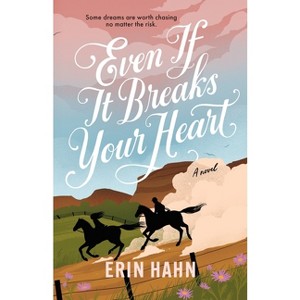 Even If It Breaks Your Heart - by Erin Hahn - 1 of 1