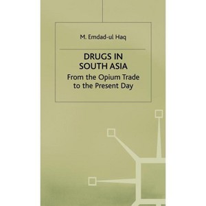 Drugs in South Asia - by  M Haq (Hardcover) - 1 of 1