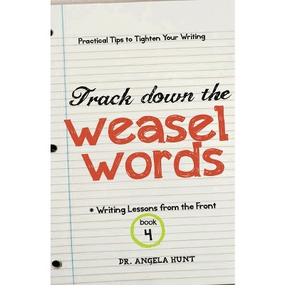 Track Down the Weasel Words - by  Angela E Hunt (Paperback)