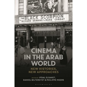Cinema in the Arab World - (World Cinema) by  Ifdal Elsaket & Daniel Biltereyst & Philippe Meers (Paperback) - 1 of 1