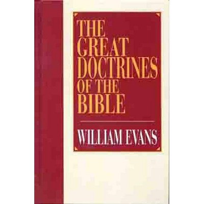 The Great Doctrines of the Bible - by  William Evans (Hardcover)