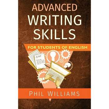 Advanced Writing Skills for Students of English - by  Phil Williams (Paperback)