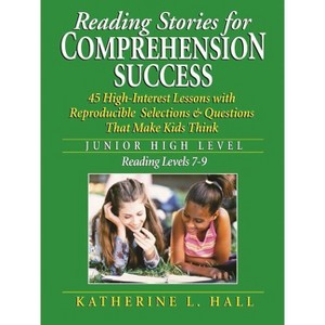 Reading Stories for Comprehension Success Junior High Level; Reading Level 7-9 - by  Katherine L Hall (Paperback) - 1 of 1