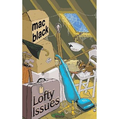Lofty Issues - by  Mac Black (Paperback)