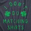 Mens Funny T Shirts I Dont Do Matching Shirts St Patricks Day Shirt For Guys - Crazy Dog Men's T Shirt - 2 of 4