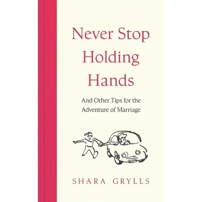 Never Stop Holding Hands - by  Shara Grylls (Hardcover)