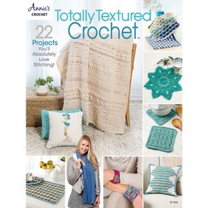 Totally Textured Crochet - by  Annie's (Paperback) - 1 of 1