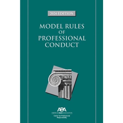 Model Rules of Professional Conduct, 2024 Edition - by  Center For Professional Responsibility (Paperback)