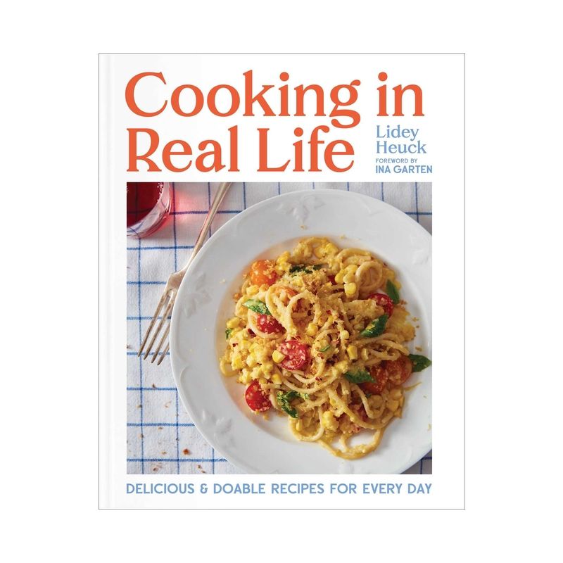 Cooking in Real Life - by  Lidey Heuck (Hardcover), 1 of 2
