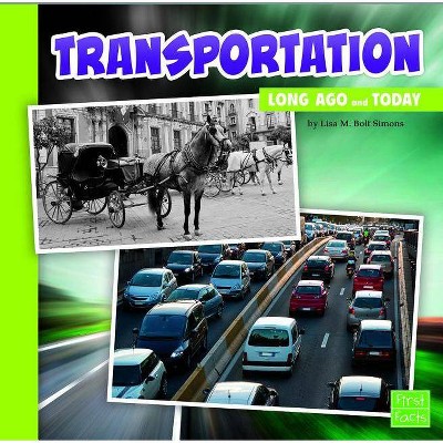 Transportation Long Ago and Today - by  Lisa M Bolt Simons (Paperback)