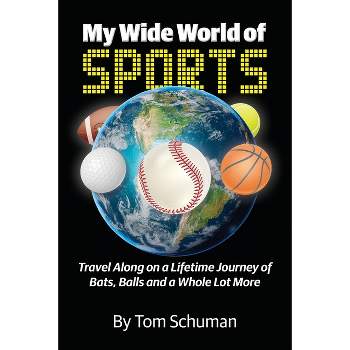 My Wide World of Sports - by  Tom Schuman (Paperback)