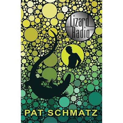 Lizard Radio - by  Pat Schmatz (Hardcover)