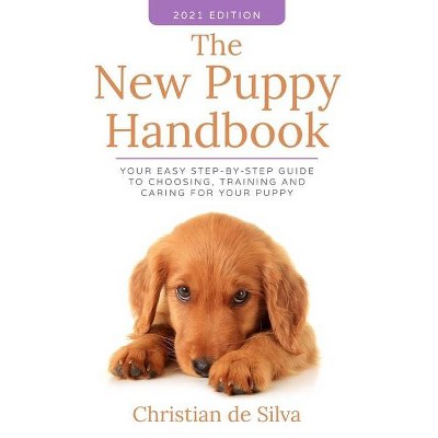 The New Puppy Handbook - by  Christian de Silva (Paperback)