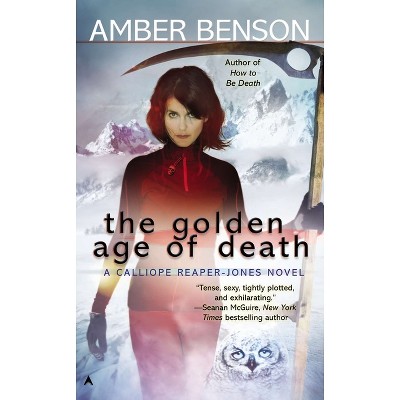 The Golden Age of Death - (Calliope Reaper-Jones Novel) by  Amber Benson (Paperback)