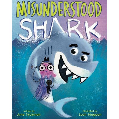 Misunderstood Shark - by  Ame Dyckman (Hardcover)