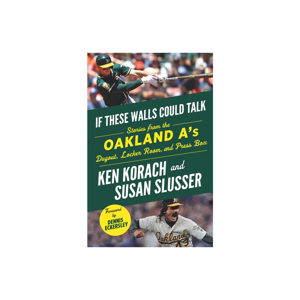 If These Walls Could Talk: Oakland As - by Ken Korach & Susan Slusser (Paperback)