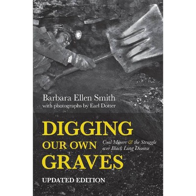 Digging Our Own Graves - by  Barbara Ellen Smith (Hardcover)