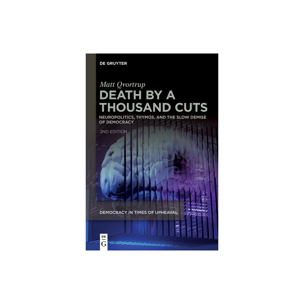 Death by a Thousand Cuts - (Democracy in Times of Upheaval) 2nd Edition by Matt Qvortrup (Paperback)