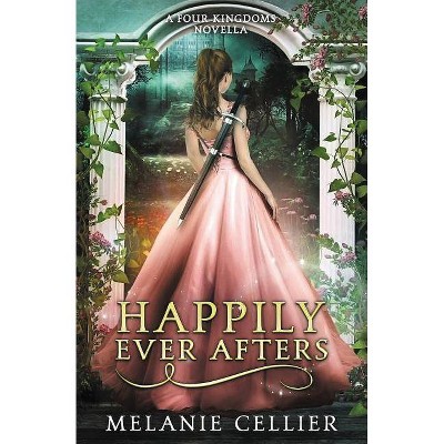 Happily Ever Afters - by  Melanie Cellier (Paperback)