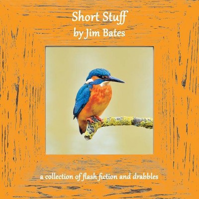 Short Stuff - by  Jim Bates (Paperback)