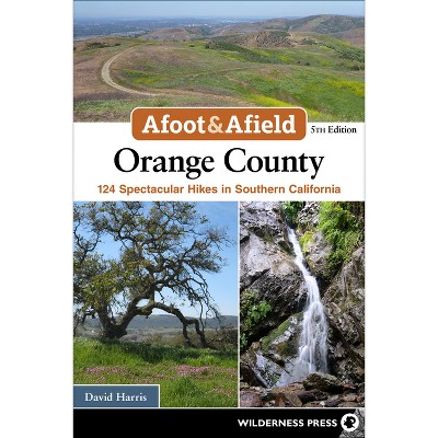 Afoot & Afield: Orange County - 5th Edition by  David Harris (Paperback)