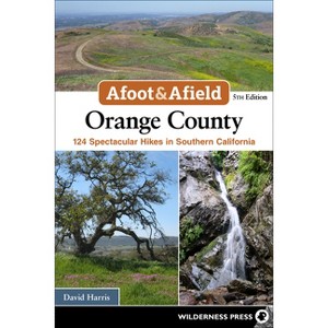 Afoot & Afield: Orange County - 5th Edition by  David Harris (Paperback) - 1 of 1